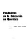 Fundadores de la educación en Querétaro /