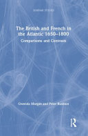 The British and French in the Atlantic 1650-1800 : comparisons and contrasts /