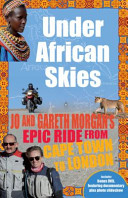 Under African skies : Jo and Gareth Morgan's epic ride from Cape Town to London /