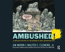 Ambushed! : a cartoon history of the George W. Bush administration /