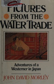 Pictures from the water trade : adventures of a Westerner in Japan /