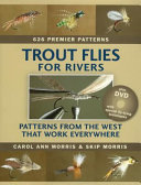 Trout flies for rivers : patterns from the west that work everywhere /