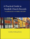 A practical guide to Swedish church records for genealogy and family history /