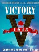 Victory 1945 : the birth of modern Canada /