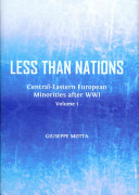 Less than Nations : Central-Eastern European Minorities after WWI, Volume 1