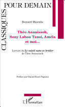 Théo Ananissoh, Sony Labou Tansi, Améla et moi... : lecture de Le soleil sans se brûler de Théo Ananissoh /