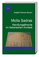 Molla Sadras Handlungstheorie im historischen Kontext /