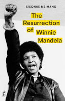 The resurrection of Winnie Mandela /