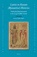 Latins in Roman (Byzantine) histories : ambivalent representations in the long twelfth century /