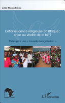 L'effervescence religieuse en Afrique : crise ou vitalité de la foi? : pistes pour une "nouvelle évangélisation" /