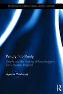 Penury into plenty : dearth and the making of knowledge in early modern England /