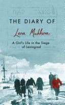 The diary of Lena Mukhina : [a girl's life in the siege of Leningrad] /