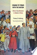 Coming to Terms with the Nation : Ethnic Classification in Modern China