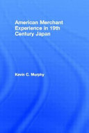 The American merchant experience in nineteenth century Japan /