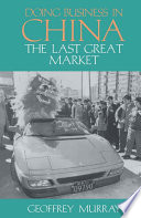 Doing business in China : the last great market /