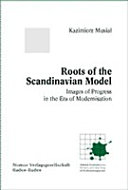 Roots of the Scandinavian model : images of progress in the era of modernisation /