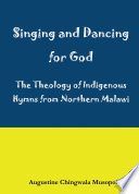 Singing and Dancing for God A Theological Reflection on Indigenous Hymns in Sumu Za Ukhristu