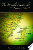 The struggle across the Taiwan strait : the divided China problem /