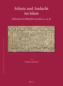 Schutz und Andacht im Islam : Dokumente in Rollenform aus dem 14.-19. Jh. /