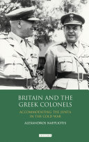 Britain and the Greek colonels : accomodating the Junta in the Cold War /
