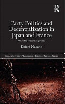 Party politics and decentralization in Japan and France : when the opposition governs /