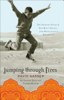 Jumping through fires : the gripping story of one man's escape from revolution to redemption /