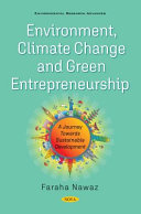 Environment, climate change and green entrepreneurship : a journey towards sustainable development /