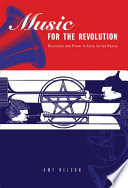Music for the revolution : musicians and power in early Soviet Russia /