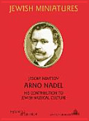 Arno Nadel : his contribution to Jewish musical culture /