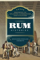 Rum histories : drinking in Atlantic literature and culture /