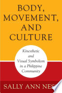 Body, Movement, and Culture : Kinesthetic and Visual Symbolism in a Philippine Community /