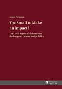 Too small to make an impact? : the Czech Republic's influence on the European Union's foreign policy /