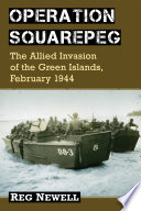 Operation Squarepeg : the allied invasion of the Green Islands, February 1944 /