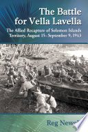 The battle for Vella Lavella : the Allied recapture of Solomon Islands territory, August 15/September 9, 1943 /