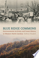 Blue Ridge commons : environmental activism and forest history in western North Carolina /