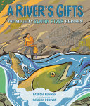 A river's gifts : the mighty Elwha River reborn /