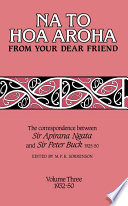 Na to Hoa Aroha = from Your Dear Friend : the correspondence between Sir Apirana Ngata and Sir Peter Buck, 1925-50