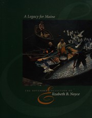 A legacy for Maine : the November collection of Elizabeth B. Noyce /