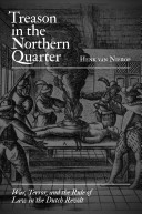 Treason in the Northern Quarter : war, terror, and the rule of law in the Dutch revolt /