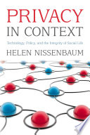 Privacy in context : technology, policy, and the integrity of social life /