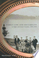 Family life and sociability in Upper and Lower Canada, 1780-1870 : a view from diaries and family correspondence /