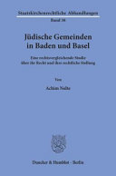 Jüdische Gemeinden in Baden und Basel : eine rechtsvergleichende Studie über ihr Recht und ihre rechtliche Stellung /
