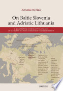 On Baltic Slovenia and Adriatic Lithuania : a qualitative comparative analysis of patterns in post-communist transformation /