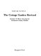 The cottage garden revived : attitudes & plants essential for nineteenth century gardens /
