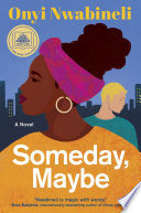 Someday, maybe : a novel /