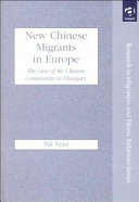 New Chinese migrants in Europe : the case of the Chinese community in Hungary /