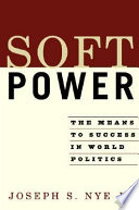 Soft power : the means to success in world politics /