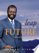 A leap into the future : a vision for Kenya's socio-political and economic transformation /