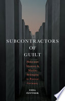 Subcontractors of Guilt : Holocaust Memory and Muslim Belonging in Postwar Germany /