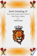 Secret genealogy III : from Jewish-Anglo-Saxon tribes to New France Acadians /